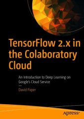 book TensorFlow 2.x in the Colaboratory Cloud: An Introduction to Deep Learning on Google’s Cloud Service