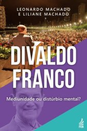 book Divaldo Franco: mediunidade ou distúrbio mental?