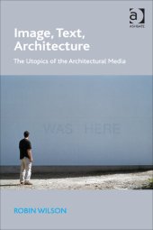 book Image, Text, Architecture: The Utopics of the Architectural Media