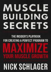 book MUSCLE BUILDING SECRETS: The Insider's Playbook For Creating A Perfect Program To Maximize Your Muscle Growth