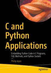 book C and Python Applications: Embedding Python Code in C Programs, SQL Methods, and Python Sockets