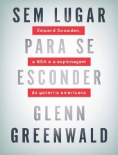 book Sem lugar para se esconder: Edward Snowden, a NSA e a espionagem do governo americano