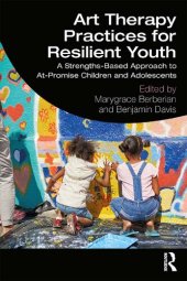 book Art Therapy Practices for Resilient Youth: A Strengths-Based Approach to At-Promise Children and Adolescents