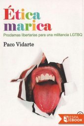 book Ética marica. Proclamas libertarias para una militancia LGTBQ.