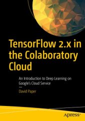 book TensorFlow 2.x in the Colaboratory Cloud: An Introduction to Deep Learning on Google’s Cloud Service