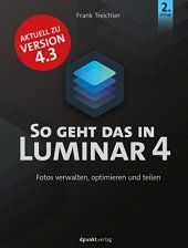 book So geht das in Luminar 4: Fotos verwalten, optimieren und teilen (German Edition)