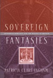 book Sovereign Fantasies: Arthurian Romance and the Making of Britain