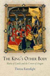 book The King's Other Body: Maria of Castile and the Crown of Aragon