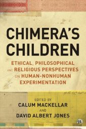 book Chimera's children : ethical, philosophical and religious perspectives on human-nonhuman experimentation