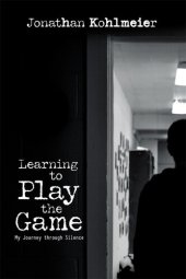 book Learning to Play the Game: My Journey Through Silence