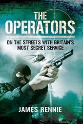 book The Operators: On the Street with Britain's Most Secret Service