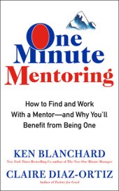 book One minute mentoring : how to find and work with a mentor--and why you'll benefit from being one
