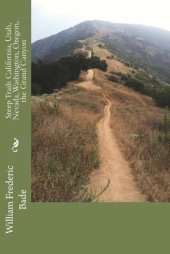 book STEEP TRAILS: California - Utah - Nevada - Washington - Oregon - The Grand Canyon: Adventure Memoirs, Travel Sketches, Nature Essays and Wilderness Studies from the author of The Yosemite, Our National Parks, A Thousand-mile Walk to the Gulf & Picturesque