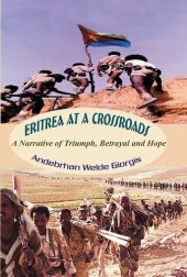 book Eritrea at a Crossroads: A Narrative of Triumph, Betrayal and Hope