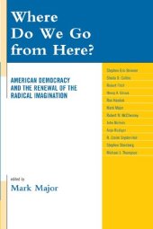 book Where Do We Go from Here?: American Democracy and the Renewal of the Radical Imagination