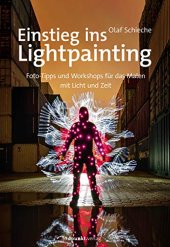 book Einstieg ins Lightpainting: Foto-Tipps und Workshops für das Malen mit Licht und Zeit