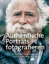 book Authentische Porträts fotografieren: Ein Leitfaden für die Suche nach Wesen, Bedeutung und Tiefe