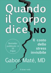 book Quando il corpo dice no. Il costo dello stress invisibile