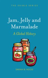 book Jam, Jelly and Marmalade: A Global History (Edible)