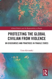 book Protecting the Global Civilian from Violence: UN Discourses and Practices in Fragile States