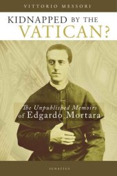 book Kidnapped by the Vatican?: The Unpublished Memoirs of Edgardo Mortara