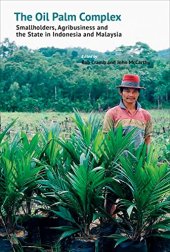 book The Oil Palm Complex: Smallholders, Agribusiness and the State in Indonesia and Malaysia