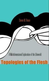 book Topologies of the Flesh: A Multidimensional Exploration of the Lifeworld