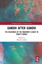 book Gandhi after Gandhi: The Relevance of the Mahatma’s Legacy in Today’s World