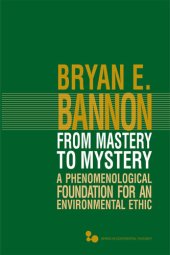 book From Mastery to Mystery: A Phenomenological Foundation for an Environmental Ethic