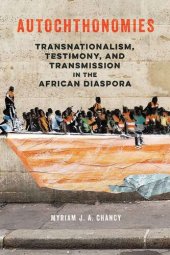 book Autochthonomies: Transnationalism, Testimony, and Transmission in the African Diaspora