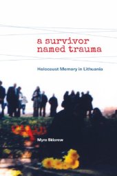 book A Survivor Named Trauma: Holocaust Memory in Lithuania