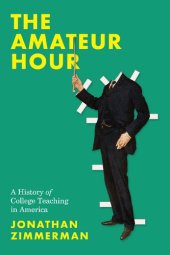 book The Amateur Hour: A History of College Teaching in America