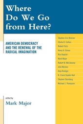 book Where Do We Go from Here?: American Democracy and the Renewal of the Radical Imagination