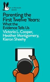 book Parenting the first twelve years : what the evidence tells us