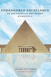 book Endangered Excellence: On the Political Philosophy of Aristotle