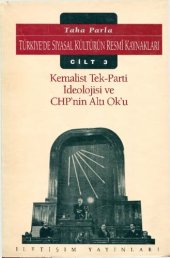 book Türkiye'de Siyasal Kültürün Resmi Kaynakları - Cilt 3: Kemalist Tek-Parti İdeolojisi ve CHP'nin Altı Ok'u