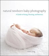 book Natural Newborn Baby Photography: A Guide to Posing, Shooting, and Business