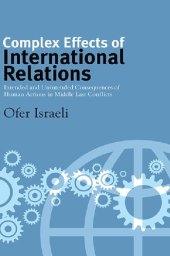 book Complex Effects of International Relations: Intended and Unintended Consequences of Human Actions in Middle East Conflicts