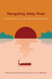 book Navigating Deep River: New Perspectives on Shusaku Endo's Final Novel