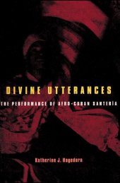 book Divine utterances: The Performance of Afro-Cuban Santeria