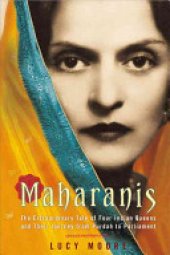 book Maharanis: The Extraordinary Tale of Four Indian Queens and Their Journey from Purdah to Parliament