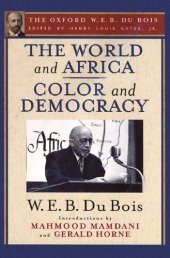 book The World and Africa and Color and Democracy (The Oxford W. E. B. Du Bois)