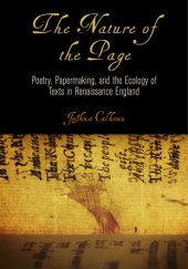 book The Nature of the Page: Poetry, Papermaking, and the Ecology of Texts in Renaissance England