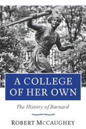 book A College of Her Own: The History of Barnard