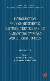 book Introduction and Commentary to Plotinus' Treatise 33 (II 9) Against the Gnostics and related studies