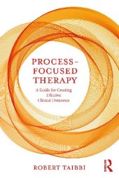 book Process-Focused Therapy: A Guide for Creating Effective Clinical Outcomes