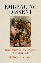 book Embracing Dissent: Political Violence and Party Development in the United States