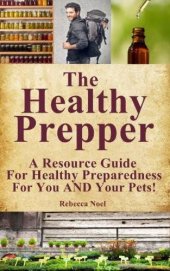 book The Healthy Prepper - a Resource Guide for Healthy Preparedness for You AND Your Pets!