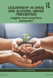 book Leadership in Drug and Alcohol Abuse Prevention: Insights from Long-Term Advocates