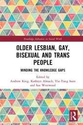 book Older Lesbian, Gay, Bisexual and Trans People: Minding the Knowledge Gaps